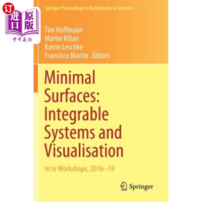 海外直订Minimal Surfaces: Integrable Systems and Visualisation: M: IV Workshops, 2016-19 最小曲面:可积系统与可视化;