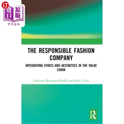 海外直订The Responsible Fashion Company: Integrating Ethics and Aesthetics in the Value  负责任的时装公司:在价值链