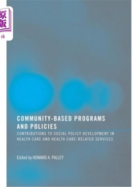 海外直订医药图书Community-Based Programs and Policies: Contributions to Social Policy Developmen 以社区为基础的计划
