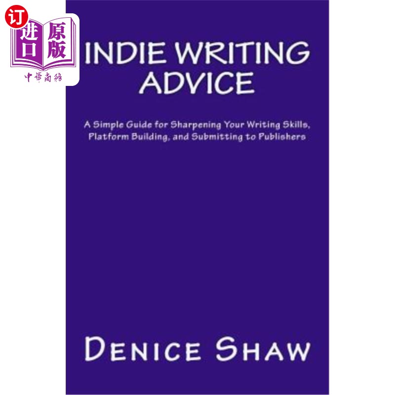 海外直订Indie Writing Advice: A Simple Guide for Sharpening Your Writing Skills, Platfor 独立写作建议：一个简单的指