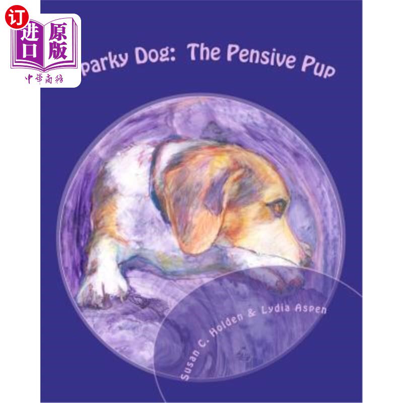 海外直订Sparky Dog: The Pensive Pup 斯巴克狗:忧郁的小狗