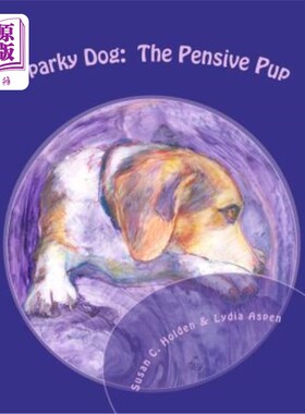海外直订Sparky Dog: The Pensive Pup 斯巴克狗：忧郁的小狗