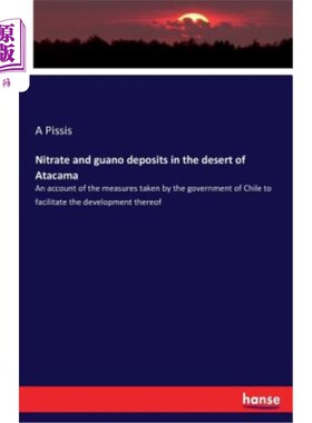 海外直订Nitrate and guano deposits in the desert of Atacama: An account of the measures  阿塔卡马沙漠中的硝酸盐和鸟