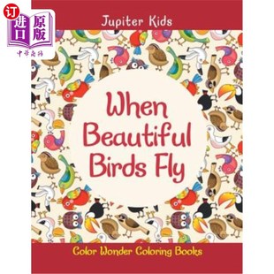 Beautiful 鸟儿飞翔：色彩奇幻 Fly 彩色图书 Color Coloring Wonder 海外直订When 美丽 Books Birds