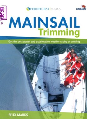 海外直订Mainsail Trimming: Get the Best Power & Acceleration Whether Racing or Cruising 主帆修整:获得最好的动力和加