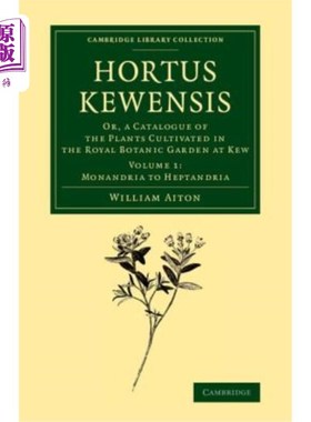 海外直订Hortus Kewensis: Or, a Catalogue of the Plants Cultivated in the Royal Botanic G 基文霍尔特斯：或者，基尤皇
