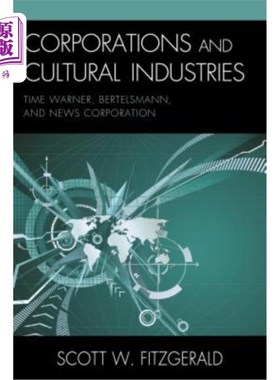 海外直订Corporations and Cultural Industries: Time Warner, Bertelsmann, and News Corpora 公司和文化产业：时代华纳、