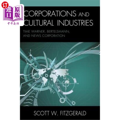 海外直订Corporations and Cultural Industries: Time Warner, Bertelsmann, and News Corpora 公司和文化产业：时代华纳、