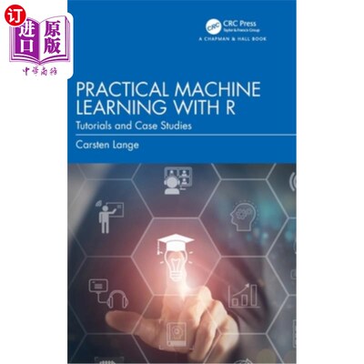 海外直订Practical Machine Learning with R: Tutorials and Case Studies Practical Machine Learning wi