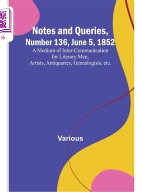 海外直订Notes and Queries, Number 136, June 5, 1852; A Medium of Inter-communication for 《注释与询问》第13