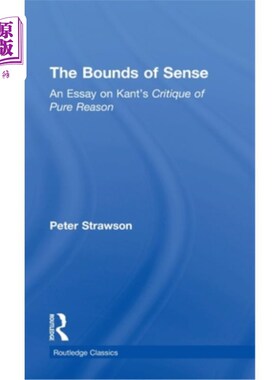 海外直订The Bounds of Sense: An Essay on Kant's Critique of Pure Reason 感官的界限:康德《纯粹理性批判》述评