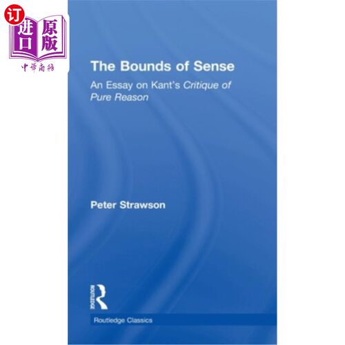 海外直订The Bounds of Sense: An Essay on Kant's Critique of Pure Reason 感官的界限:康德《纯粹理性批判》述评