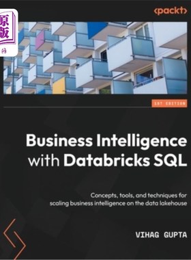 海外直订Business Intelligence with Databricks SQL: Concepts, tools, and techniques for s Databricks