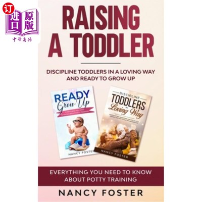 海外直订Raising a Toddler: Discipline Toddlers in a Loving Way and Ready to Grow Up Ever 抚养一个蹒跚学步的孩子:用