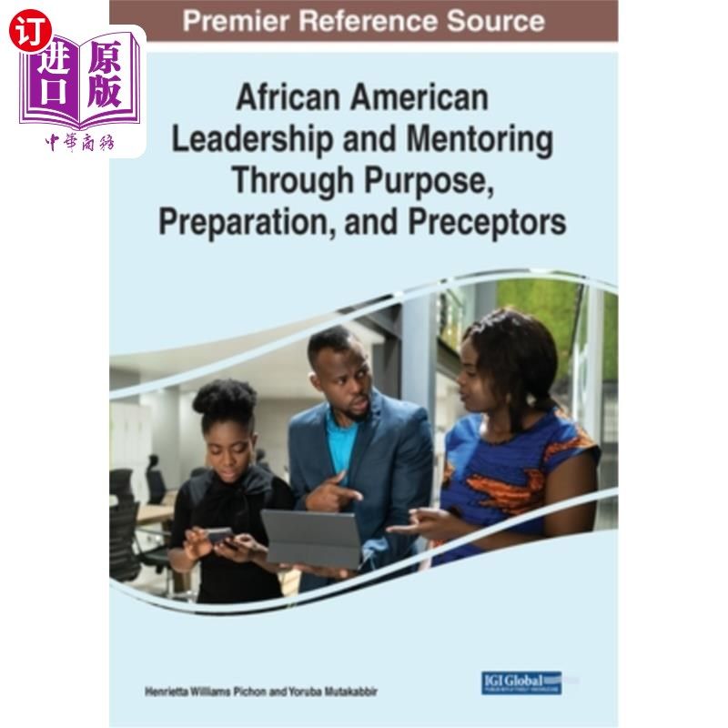 海外直订African American Leadership and Mentoring Through Purpose, Preparation, and Prec 非裔美国人通过目标、准备和