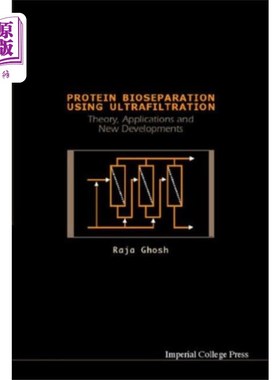 海外直订Protein Bioseparation Using Ultrafiltration: Theory, Applications And New Develo 超滤分离蛋白质的理论、应用