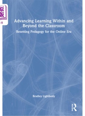 海外直订Advancing Learning Within and Beyond the Classroom: Resetting Pedagogy for the O 推进课堂内外学习:时代