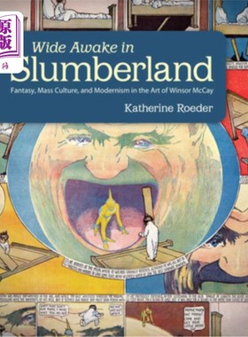 海外直订Wide Awake in Slumberland: Fantasy, Mass Culture, and Modernism in the Art of Wi 《沉睡之地的清醒：温莎·麦
