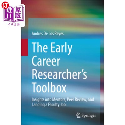 海外直订The Early Career Researcher's Toolbox: Insights Into Mentors, Peer Review, and L 早期职业研究人员的工具箱：