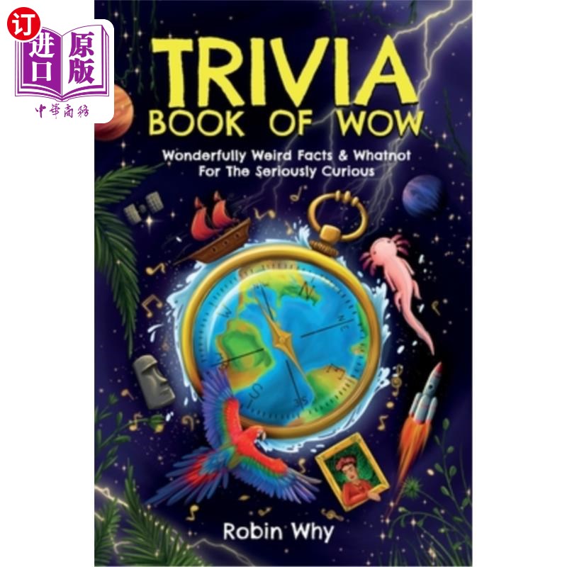 海外直订Trivia Book of Wow: Wonderfully Weird Facts & Whatnot. For the Seriously Curious Wow的琐事书：奇妙的奇怪事