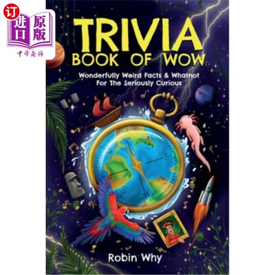 海外直订Trivia Book of Wow: Wonderfully Weird Facts & Whatnot. For the Seriously Curious Wow的琐事书：奇妙的奇怪事