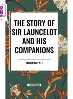 海外直订The Story of Sir Launcelot and His Companions 朗塞洛爵士和他的同伴的故事