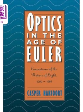海外直订Optics in the Age of Euler: Conceptions of the Nature of Light, 1700 1795 欧拉时代的光学:光的本质概念，1700