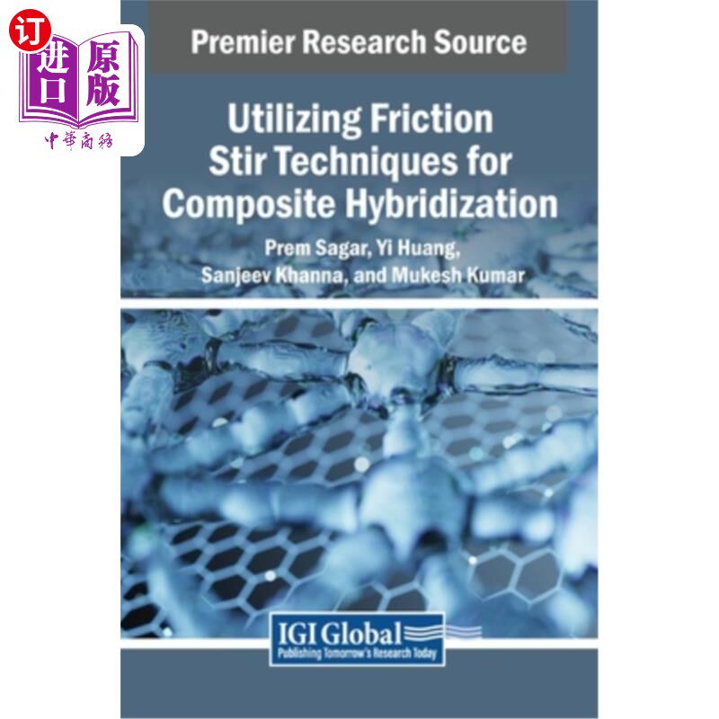海外直订Utilizing Friction Stir Techniques for Composite Hybridization 利用搅拌摩擦技术进行复合材料杂交