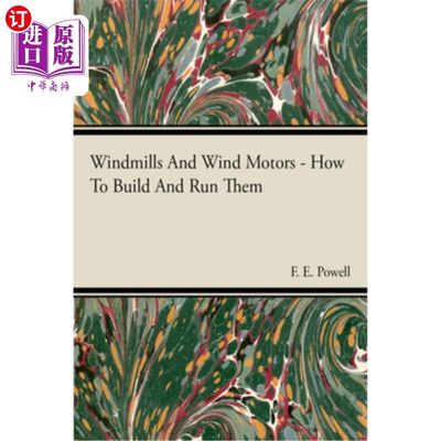 海外直订Windmills And Wind Motors - How To Build And Run Them 风车和风力发动机——如何建造和运行它们