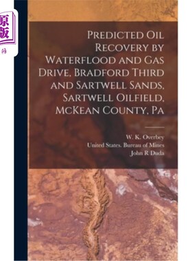 海外直订Predicted oil Recovery by Waterflood and gas Drive, Bradford Third and Sartwell  宾夕法尼亚州McKe