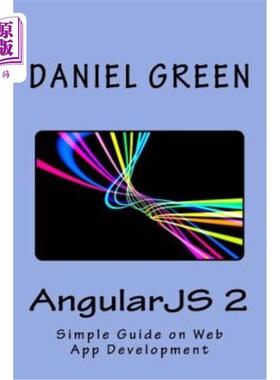 海外直订AngularJS 2: A Simple Guide on Web App Development AngularJS 2: Web应用开发的简单指南