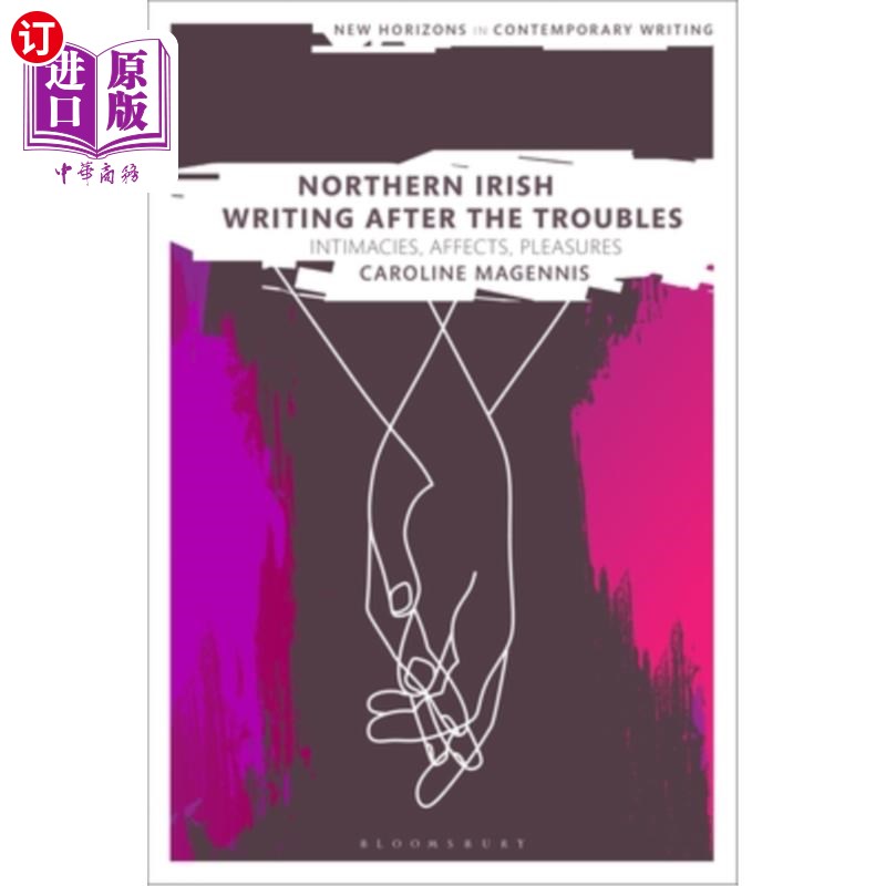 海外直订Northern Irish Writing After the Troubles: Intimacies, Affects, Pleasures 动乱后的北爱尔兰写作:亲密，影响，