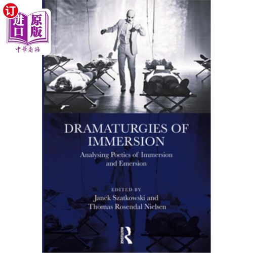 海外直订Dramaturgies of Immersion: Analysing Poetics of Immersion and Emersion 沉浸的戏剧手法：沉浸与再现的诗学分析