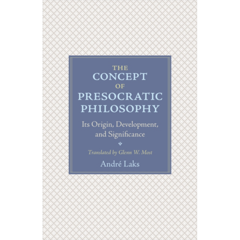 现货 前苏格拉底哲学 概念的缘起 发展及其意义 英文原版 The Concept of Presocratic Philosophy Andre Laks【中商原版】