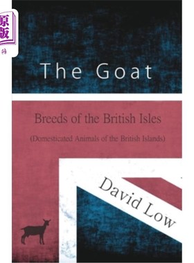 海外直订The Goat - Breeds of the British Isles (Domesticated Animals of the British Isla 山羊-不列颠群岛品种(不列颠