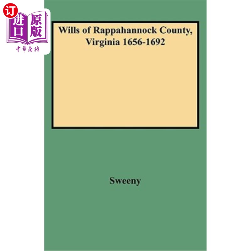 海外直订Wills of Rappahannock County, Virginia 1656-1692 弗吉尼亚州拉帕汉诺克郡的遗嘱，1656-1692年