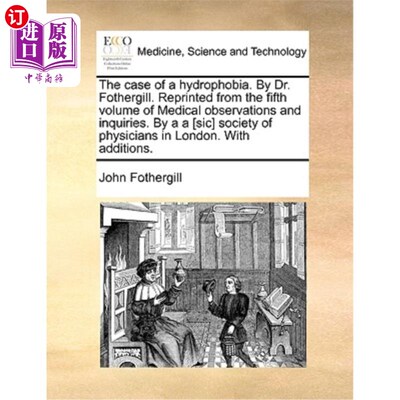 海外直订医药图书The Case of a Hydrophobia. by Dr. Fothergill. Reprinted from the Fifth Volume of 恐水症案例。福瑟吉