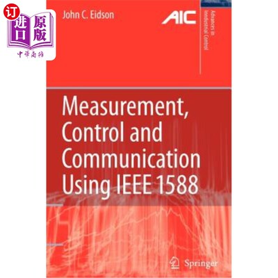 海外直订Measurement, Control, and Communication Using IEEE 1588 使用IEEE 1588的测量、控制和通信