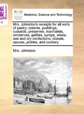 海外直订医药图书Mrs. Johnston's Receipts for All Sorts of Pastry, Creams, Puddings, Custards, Pr 采购产品各种糕点，