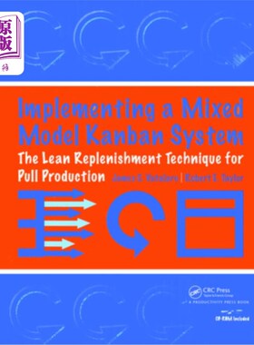 海外直订Implementing a Mixed Model Kanban System: The Lean Replenishment Technique for P 实施混合模式看板系统：拉动