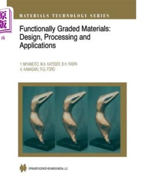 海外直订Functionally Graded Materials: Design, Processing and Applications 功能梯度材料：设计、加工和应用
