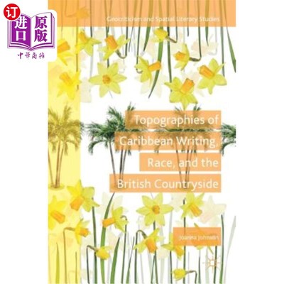 海外直订Topographies of Caribbean Writing, Race, and the British Countryside 加勒比文字、种族和英国乡村的地形图