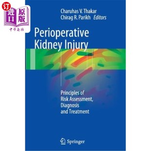 海外直订医药图书Perioperative Kidney Injury: Principles of Risk Assessment, Diagnosis and Treatm 围手术期肾损伤:风