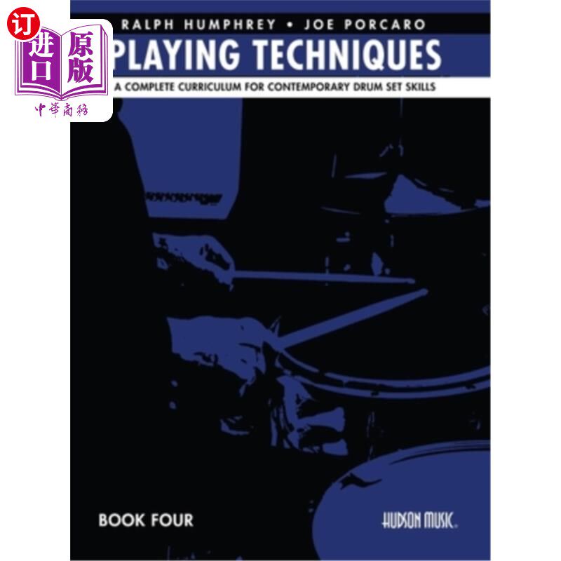 海外直订Playing Techniques - Book 4: A Complete Curriculum for Contemporary Drum Set Ski Playing Te