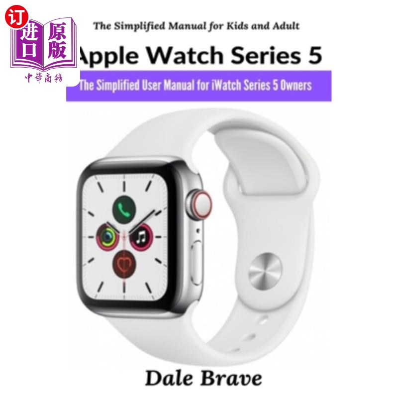 海外直订Apple Watch Series 5: The Simplified User Manual for iWatch Series 5 Owners Apple Watch Ser