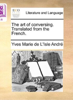 海外直订The Art of Conversing. Translated from the French. 交谈的艺术。翻译自法语。