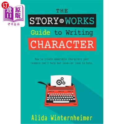 海外直订The Story Works Guide to Writing Character: How to create characters your reader 《故事作品》人物写作指南：