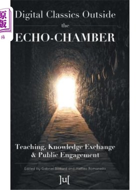 海外直订Digital Classics Outside the Echo-Chamber: Teaching, Knowledge Exchange & Public 回声室之外的数字经典:教学