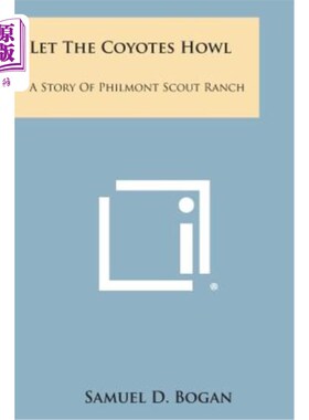 海外直订Let the Coyotes Howl: A Story of Philmont Scout Ranch 让土狼嚎叫：一个关于菲尔蒙特童子军牧场的故事