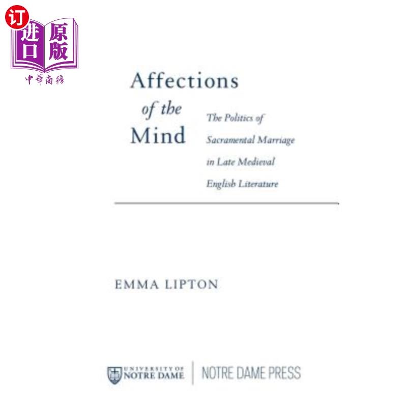 海外直订Affections of the Mind: The Politics of Sacramental Marriage in Late Medieval En 心灵的情感:中世纪晚期英国